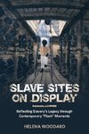 Slave Sites on Display