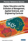 Higher Education and the Evolution of Management, Applied Sciences, and Engineering Curricula