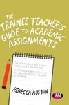 The Trainee Teacher's Guide to Academic Assignments