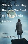 When a Toy Dog Became a Wolf and the Moon Broke Curfew