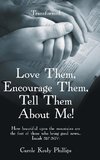 Love Them, Encourage Them, Tell Them About Me!