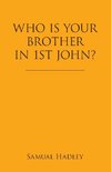 Who Is Your Brother in 1St John?