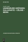 Ungeheure Größen: Malaparte - Céline - Benn