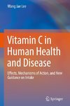 Vitamin C in Human Health and Disease