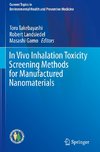 In Vivo Inhalation Toxicity Screening Methods for Manufactured Nanomaterials