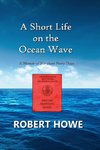 A Short Life on the Ocean Wave