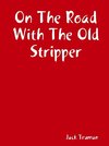 On The Road With The Old Stripper