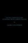 A JUDEO-CHRISTIAN GUIDE TO HEALING FROM COMPLEX TRAUMA