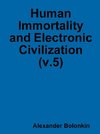 Human Immortality and Electronic Civilization (v.5)