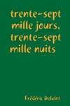 trente-sept mille jours, trente-sept mille nuits