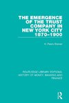 The Emergence of the Trust Company in New York City 1870-1900