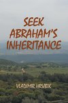 Seek Abraham's Inheritance