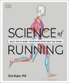 Science of Running: Analyze Your Technique, Prevent Injury, Revolutionize Your Training