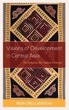 Visions of Development in Central Asia