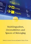 Multilingualism, (Im)mobilities and Spaces of Belonging