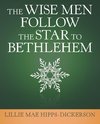 The Wise Men Follow the Star to Bethlehem