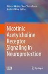 Nicotinic Acetylcholine Receptor Signaling in Neuroprotection