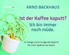 Ist der Kaffee kaputt? Ich bin immer noch müde.