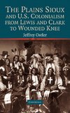 The Plains Sioux and U.S. Colonialism from Lewis and Clark to Wounded Knee