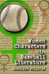 Sullivan, K:  Women Characters in Baseball Literature