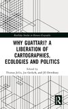 Why Guattari? A Liberation of Cartographies, Ecologies and Politics