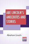 Abe Lincoln's Anecdotes And Stories