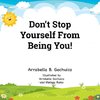 Don't Stop  Yourself From  Being You!