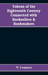 Tokens of the eighteenth century connected with booksellers & bookmakers (authors, printers, publishers, engravers, and paper makers)