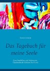 Das Tagebuch für meine Seele. Selbsthilfe gegen Stress, Depression und Burnout.