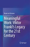 Meaningful Work: Viktor Frankl's Legacy for the 21st Century