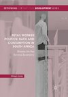 Retail Worker Politics, Race and Consumption in South Africa