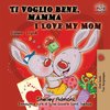 Ti voglio bene, mamma I Love My Mom