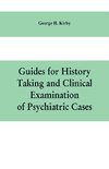 Guides for history taking and clinical examination of psychiatric cases