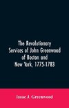 The Revolutionary services of John Greenwood of Boston and New York, 1775-1783