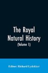 The Royal Natural History (Volume 1)