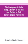 The Portuguese In India Being A History Of The Rise And Decline Of Their Eastern Empire (Volume II)