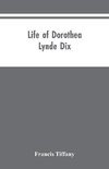 Life of Dorothea Lynde Dix