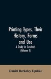 Printing types, their history, forms, and use; a study in survivals (Volume I)