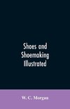 Shoes and shoemaking illustrated