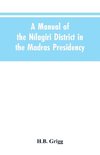 A manual of the Nílagiri district in the Madras Presidency