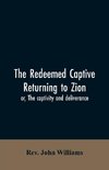 The redeemed captive returning to Zion; or, The captivity and deliverance