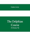 The Delphian course; a systematic plan of education, embracing the world's progress and development of the liberal arts (Volume X)