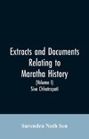 Extracts and Documents relating to Maratha History. (Volume I)