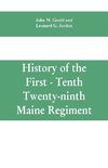 History of the First - Tenth - Twenty-ninth Maine regiment. In service of the United States from May 3, 1861, to June 21, 1866