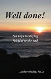 Well done! Ten Keys to Remaining Faithful to the End