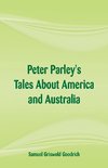 Peter Parley's Tales About America and Australia