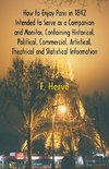 How to Enjoy Paris in 1842 Intended to Serve as a Companion and Monitor, Containing Historical, Political, Commercial, Artistical, Theatrical And Statistical Information