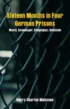 Sixteen Months in Four German Prisons