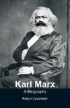 Karl Marx - A Biography