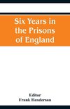 Six Years in the Prisons of England